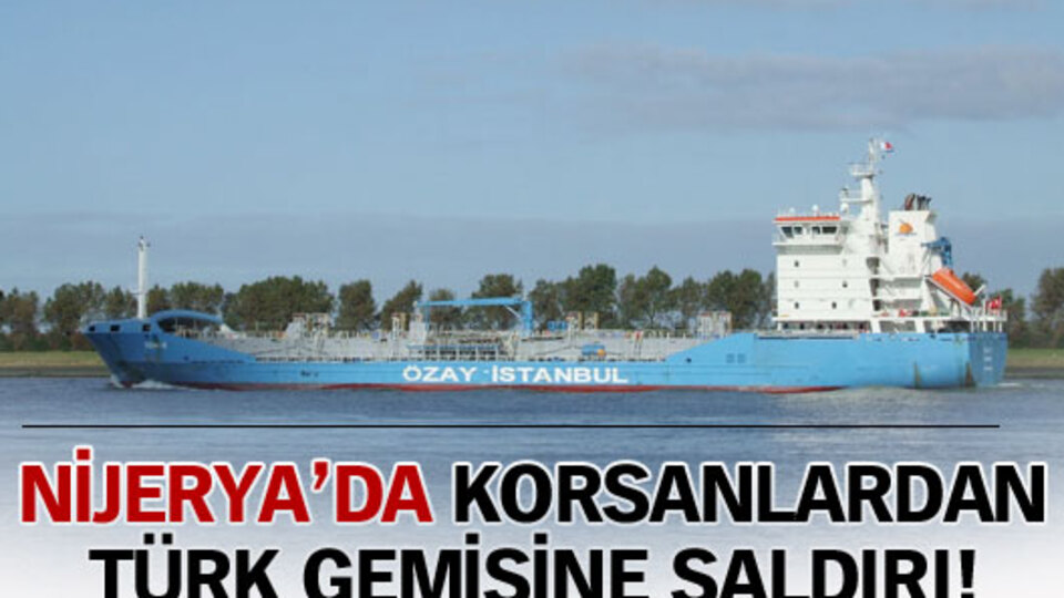 Nijerya'da Türk gemisine saldırı
