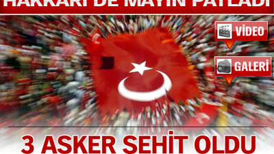 3 asker şehit oldu