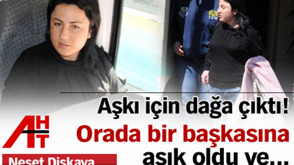 Aşkı için dağa çıktı!