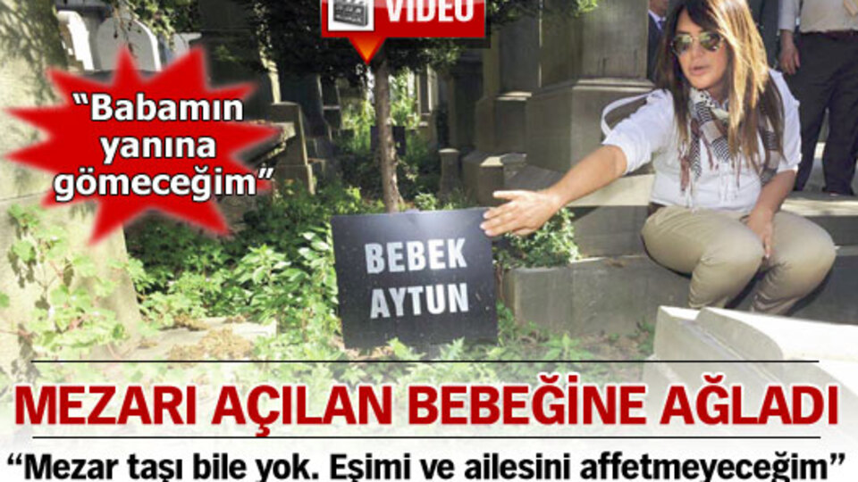 Mezarı açılan bebeğine ağladı