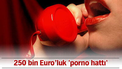 250 bin Euro'luk 'porno hattı'