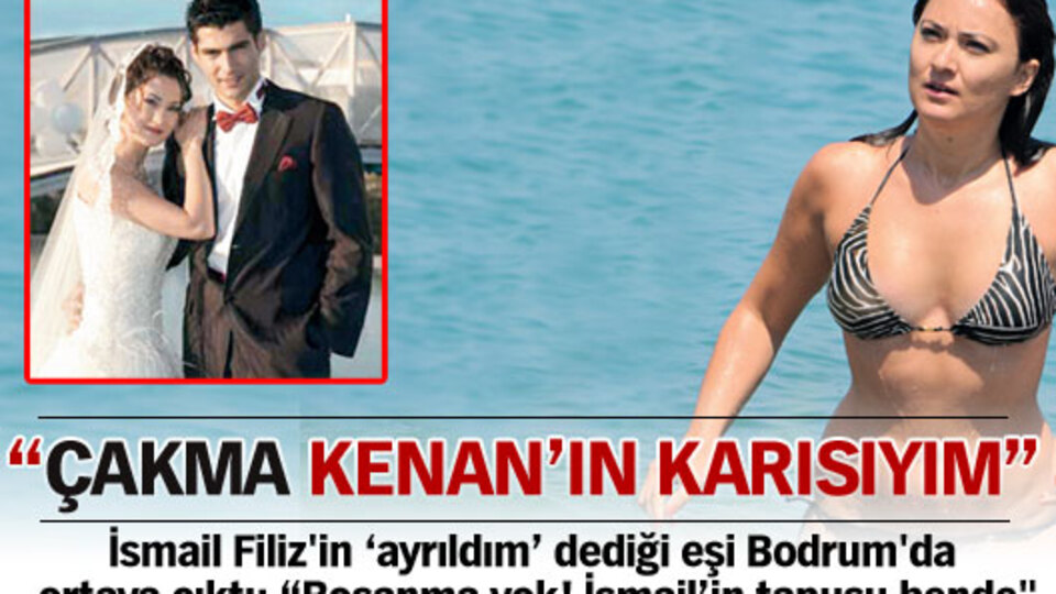 "Çakma Kenan'ın karısıyım"