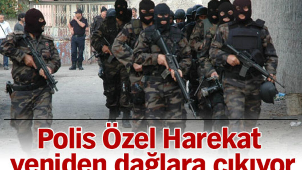 Polis Özel Harekat yeniden dağlara çıkıyor