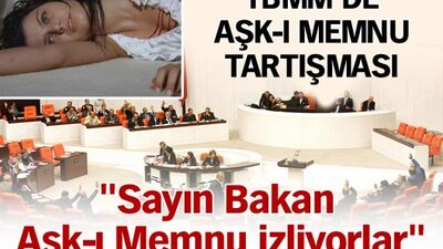 TBMM'de Aşk-ı Memnu rüzgarı