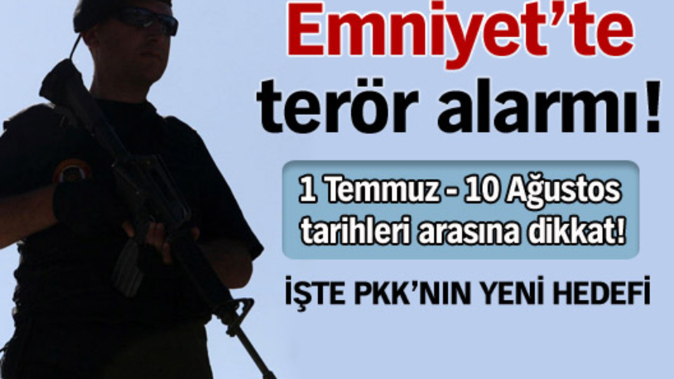 Emniyet'te terör alarmı!