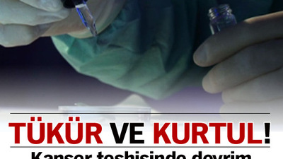 Kanser teşhisinde devrim!