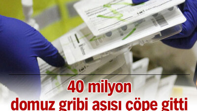 40 milyon domuz gribi aşısı çöpe gitti