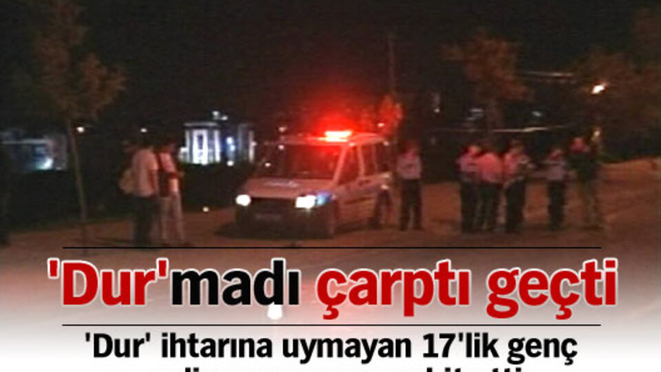 'Dur'madı çarptı geçti