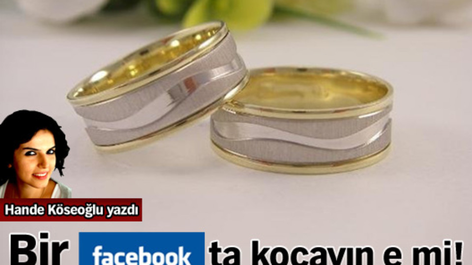 Bir Facebook'ta kocayın e mi!