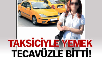 Taksiciyle yemek tecavüzle bitti