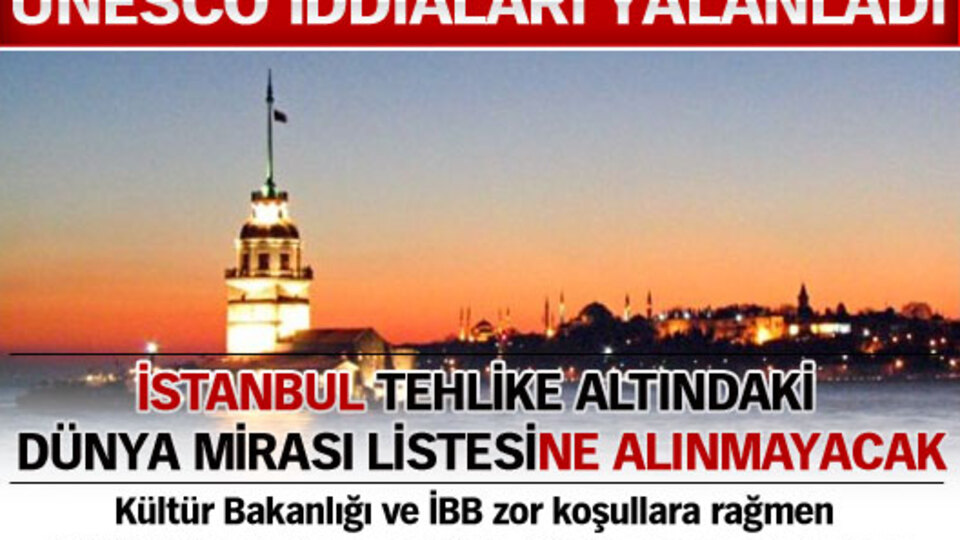 İstanbul "Tehlike Altındaki Dünya Mirası Listesi"ne alınmayacak