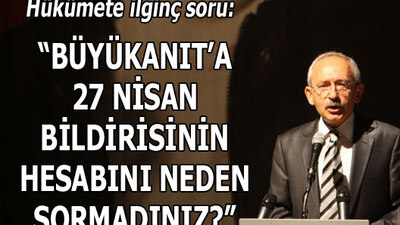 "Büyükanıt'a neden hesap sormadınız?"