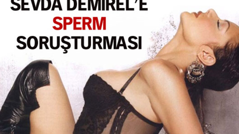 Sevda Demirel'e sperm soruşturması