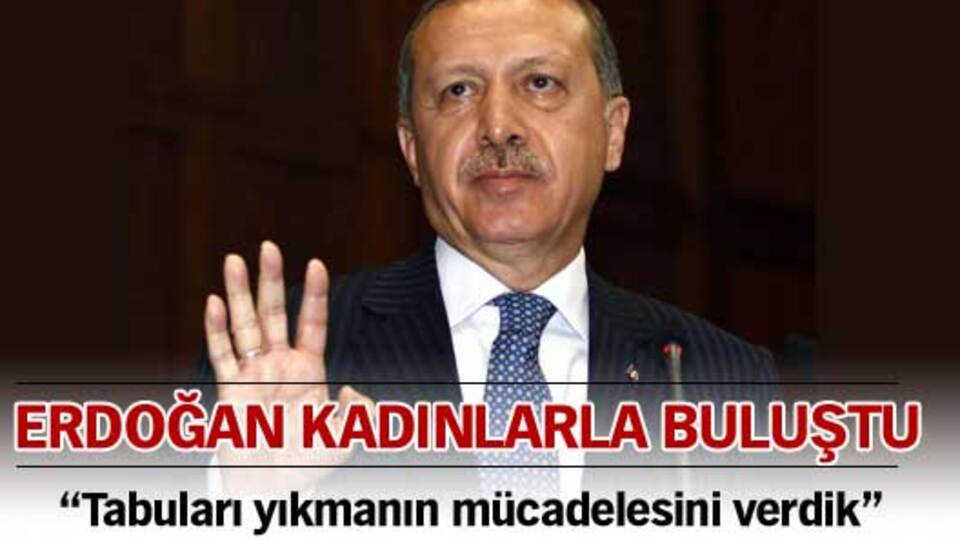 Erdoğan kadınlarla buluştu