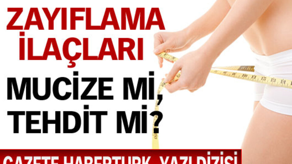 Zayıflama ürünleri: Mucize mi, yaşamsal tehdit mi?
