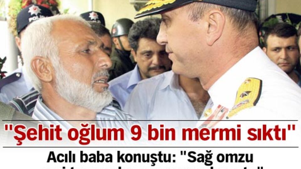 "Şehit oğlum tam 9 bin mermi sıktı"