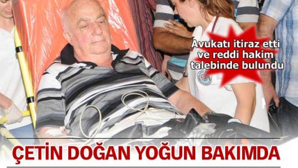 Doğan, yoğun bakımdan çıkarıldı