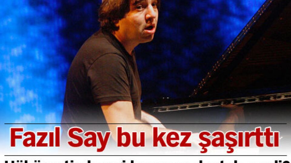 Fazıl Say bu kez şaşırttı