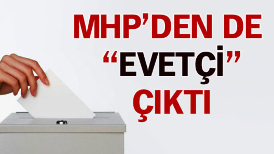 MHP'den de "Evetçi" çıktı