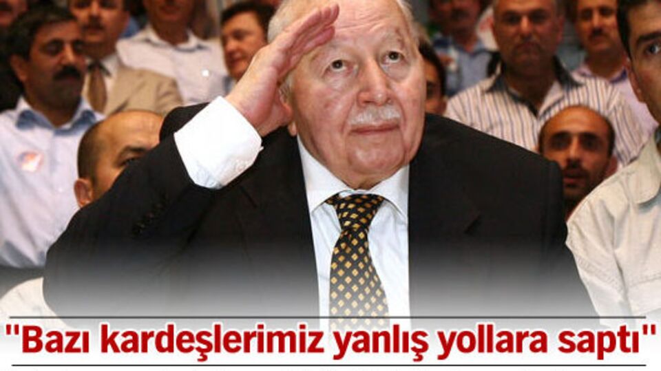 "Bazı kardeşlerimiz yanlış yollara saptı"