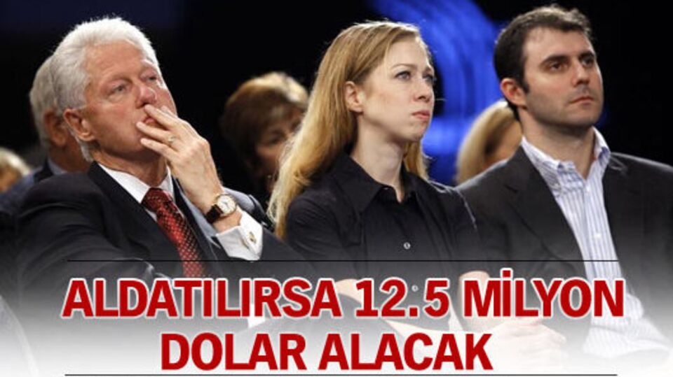 Chelsea Clinton, aldatılırsa 12.5 milyon dolar alacak