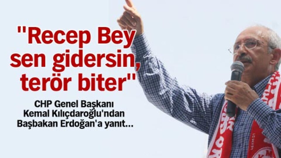 "Recep Bey sen gidersin, terör biter"