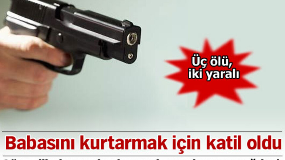 Babasını kurtarmak için katil oldu