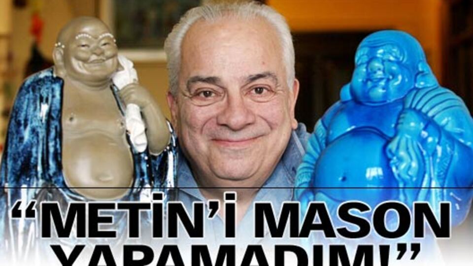 Metin Akpınar'ı Mason yapamadım