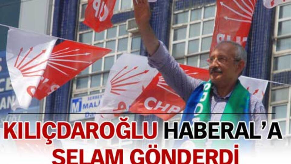 Kılıçdaroğlu, Haberal'a selam gönderdi