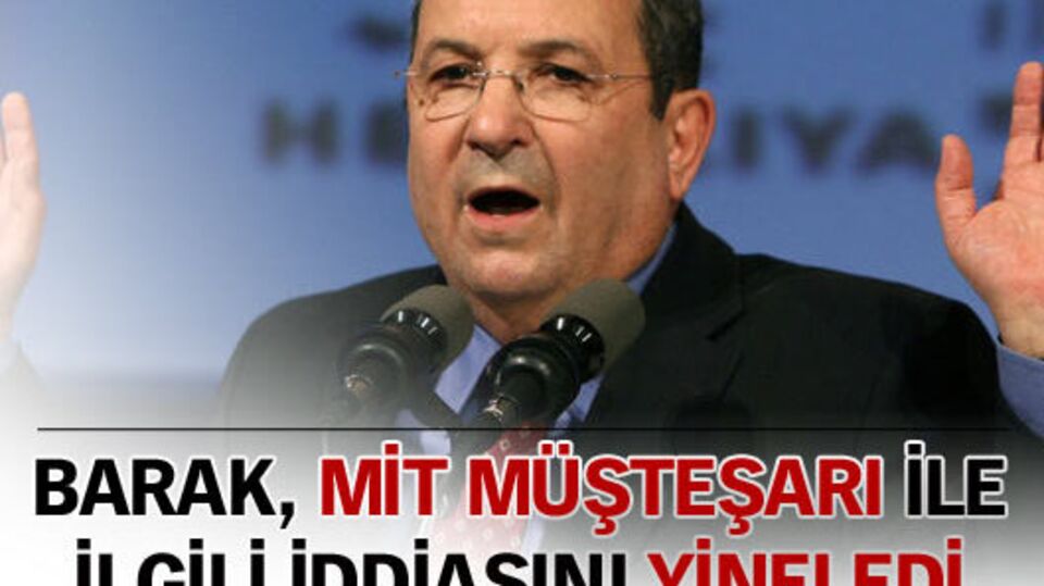 Barak, iddiasının haklılığını savundu