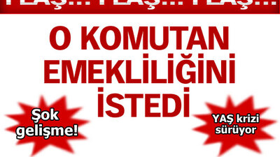 Jandarma Genel Komutanı Işık emekliliğini istedi
