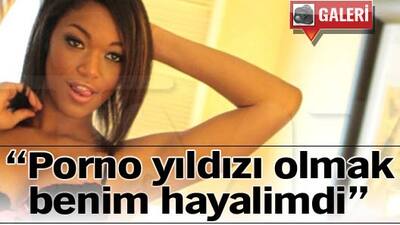 "Porno yıldızı olmak benim hayalimdi"
