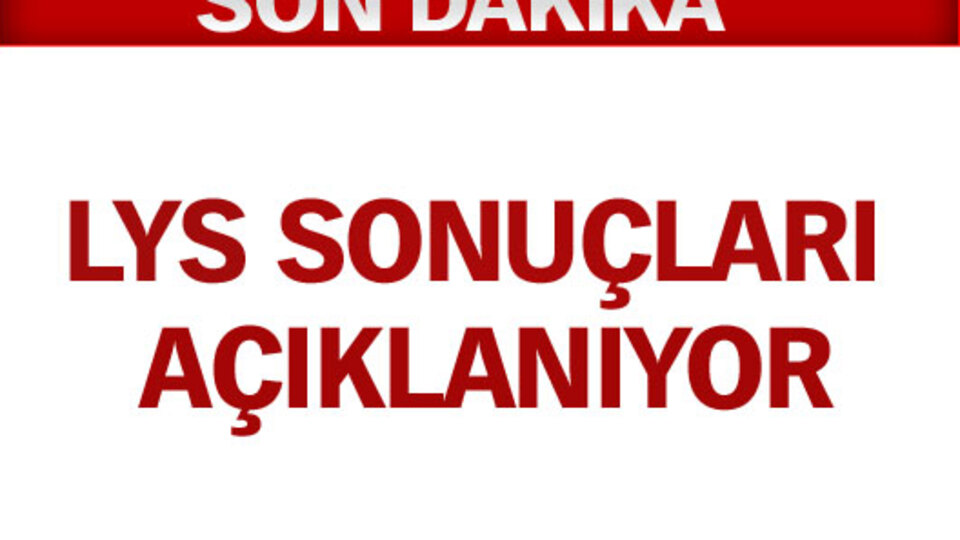 LYS sonuçları açıklanıyor