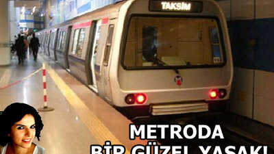 Metroda bir güzel yasak!
