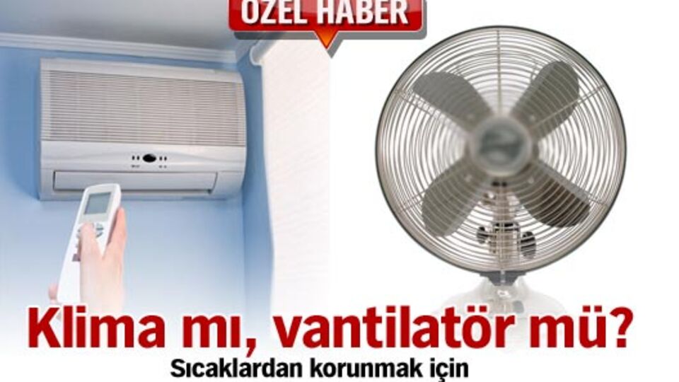 Klima mı, vantilatör mü?