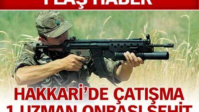 Hakkari'de çatışma 1 şehit