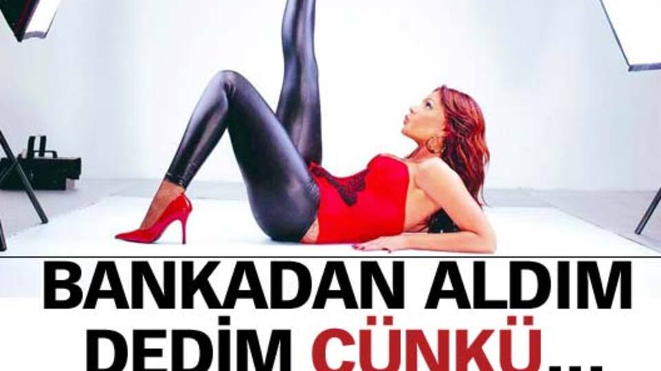 "Bankadan aldım dedim çünkü..."