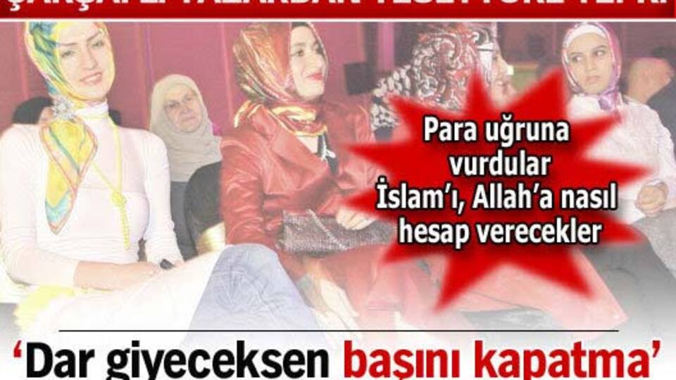 'Dar giyeceksen başını kapatma'