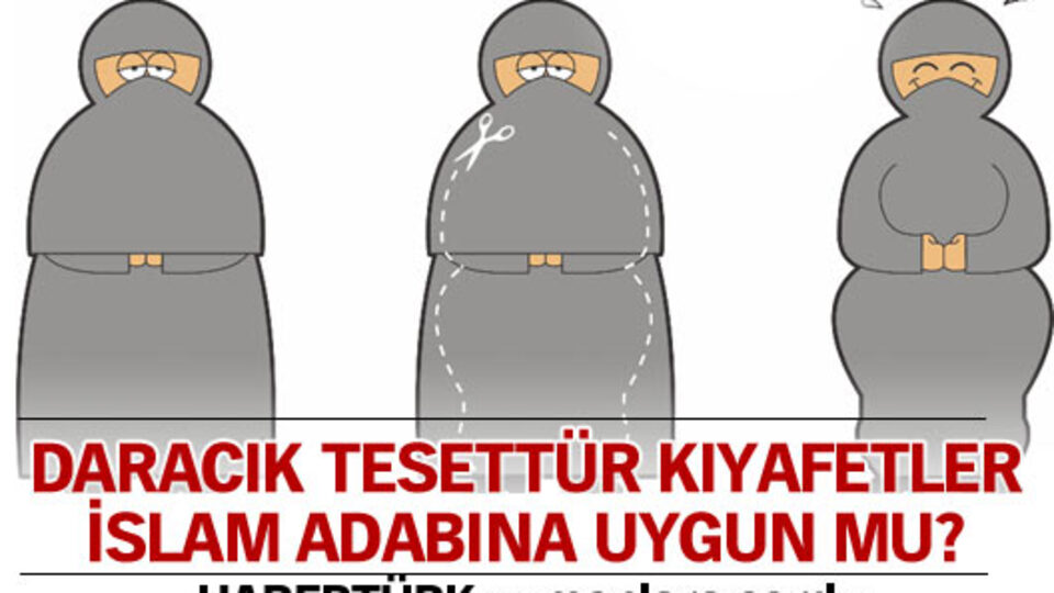 Daracık tesettür kıyafetler İslam adabına uygun mu?