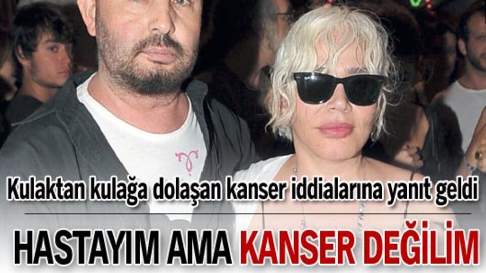 "Hastayım ama kanser değilim"
