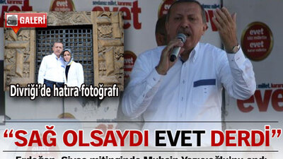 "Sağ olsaydı 'Evet' derdi"