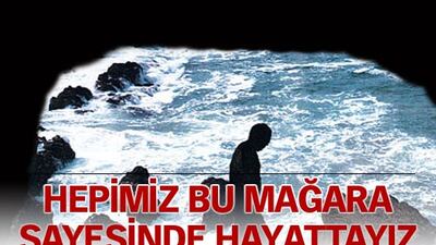 Bu mağara sayesinde hayattayız