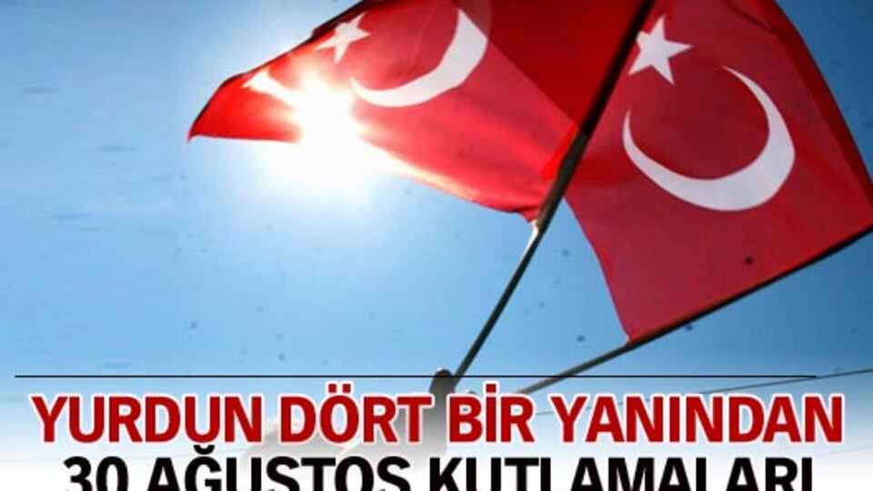 30 Ağustos tüm yurtta coşkuyla kutlanıyor!