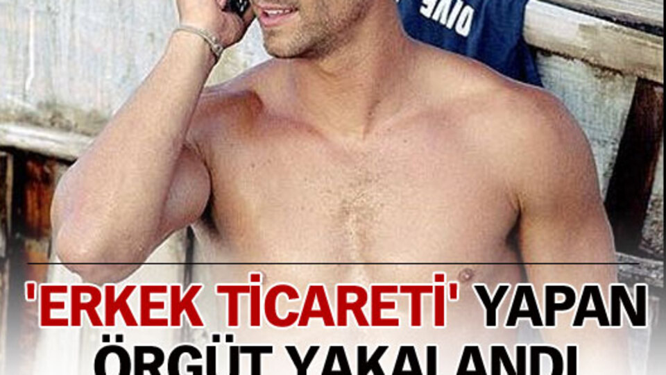 'Erkek ticareti' yapan örgüt yakalandı