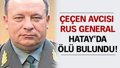 Rus General Hatay'da ölü bulundu