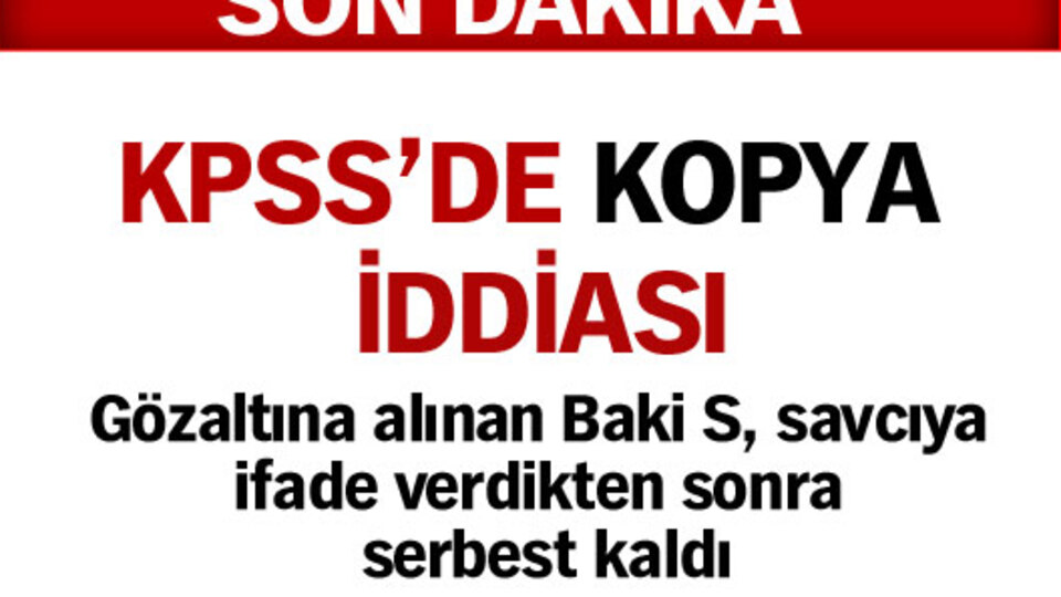 KPSS soruşturmasının zanlısı serbest