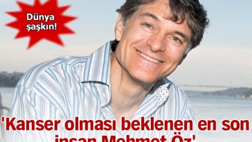 'Kanser olması beklenen en son insan Mehmet Öz'