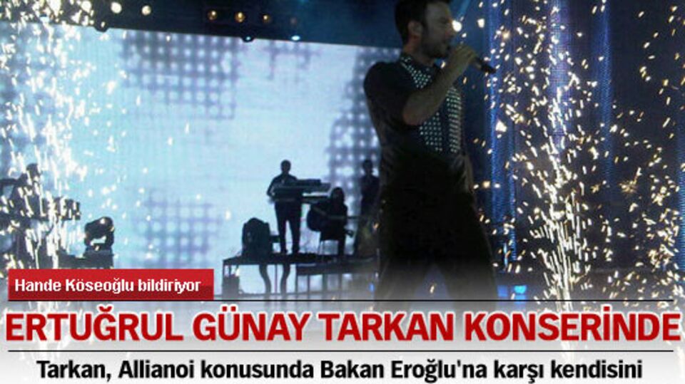 Tarkan konserinde Ertuğrul Günay'a alkış