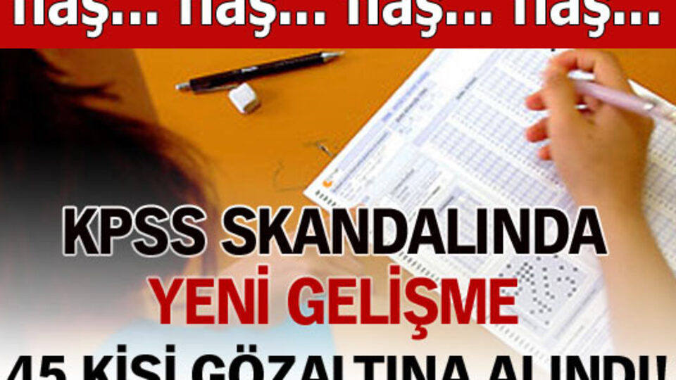 KPSS skandalında flaş gelişme!