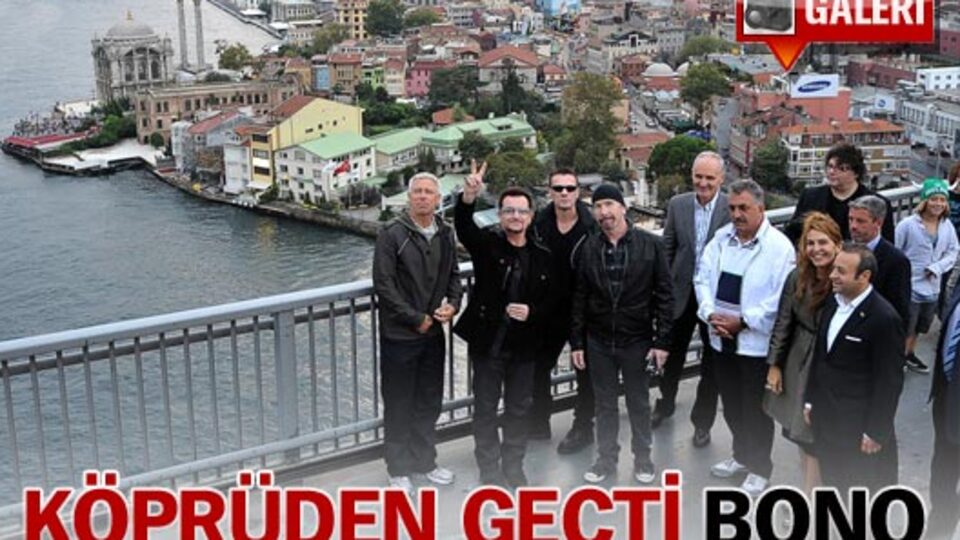 Köprüden geçti Bono